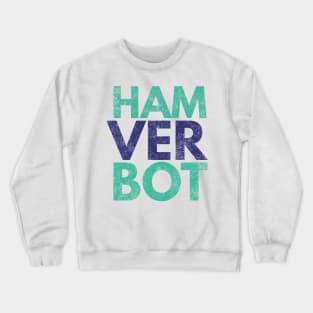 Ham Ver Bot Crewneck Sweatshirt